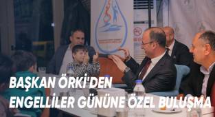 Başkan Örki'den Engelliler Gününe Özel Buluşma