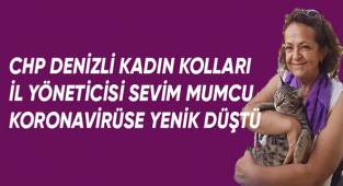 CHP Denizli İl Kadın Kolları Yöneticisi Sevim Mumcu koronavirüse yenik düştü