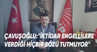 CHP İl Başkanı Çavuşoğlu'ndan Engelliler Günü Mesajı