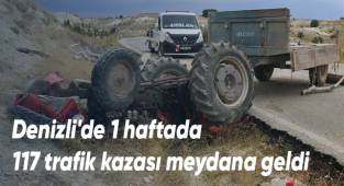 Denizli'de 1 haftada 117 trafik kazası meydana geldi