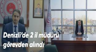 Denizli’de 2 il müdürü görevden alındı