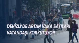 Denizli'de artan vaka sayıları vatandaşı tedirgin etti