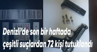 Denizli’de son bir haftada çeşitli suçlardan 72 kişi tutuklandı