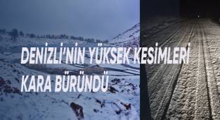 Denizli’nin yüksek kesimlerine kar yağdı