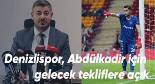 Denizlispor, Abdülkadir için gelecek tekliflere açık