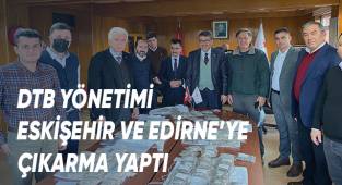 DTB Başkanı Tefenlili, Eskişehir ve Edirne Gezilerini Değerlendirdi