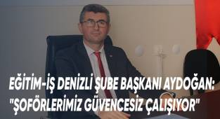 Eğitim-İş Şube Başkanı Aydoğan: