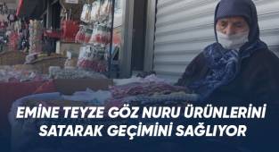 Emine Teyze göz nuru ürünlerini satarak geçimini sağlıyor