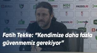 Fatih Tekke: “Kendimize daha fazla güvenmemiz gerekiyor”