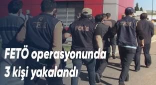 FETÖ operasyonunda 3 kişi yakalandı