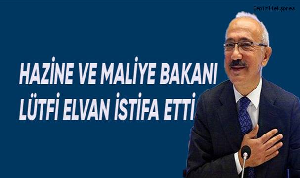 Hazine ve Maliye Bakanı Lütfi Elvan istifa etti
