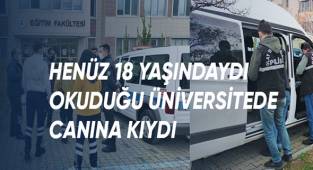 Henüz 18 yaşındaydı, okuduğu üniversitede canına kıydı