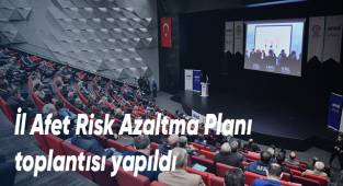 İl Afet Risk Azaltma Planı toplantısı yapıldı