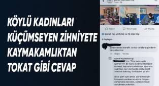 Köylü kadınları küçümseyen zihniyete Kaymakamlıktan tokat gibi cevap