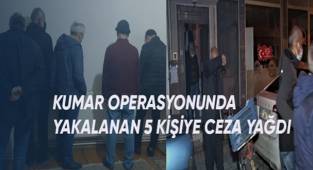 Kumar operasyonunda yakalanan 5 kişiye ceza yağdı