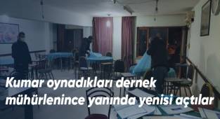 Kumar oynadıkları dernek mühürlenince yanında yenisi açtılar
