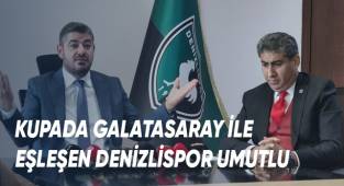 Kupada Galatasaray ile eşleşen Denizlispor umutlu
