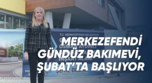 Merkezefendi Gündüz Bakımevi, Şubat’ta başlıyor
