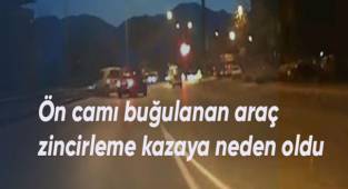 Ön camı buğulanan araç zincirleme kazaya neden oldu