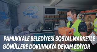 Pamukkale Belediyesi Sosyal Marketle Gönüllere Dokunmaya Devam Ediyor