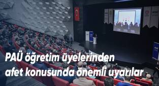 PAÜ öğretim üyelerinden afet konusunda önemli uyarılar