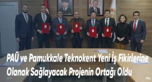 PAÜ ve Pamukkale Teknokent Yeni İş Fikirlerine Olanak Sağlayacak Projenin Ortağı Oldu