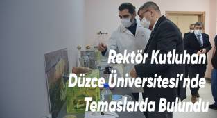 Rektör Kutluhan Düzce Üniversitesi’nde Temaslarda Bulundu