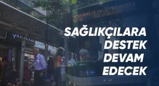 Sağlıkçılara ulaşım desteği devam edecek