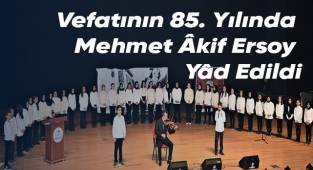 Vefatının 85. Yılında Mehmet Âkif Ersoy Yâd Edildi