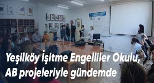 Yeşilköy İşitme Engelliler Okulu, AB projeleriyle gündemde