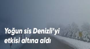 Yoğun sis Denizli’yi etkisi altına aldı