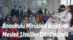 Anaokulu Minikleri Biriktirdi Meslek Liseliler Dönüştürdü