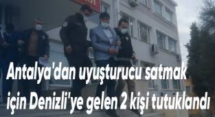 Antalya'dan uyuşturucu satmak için Denizli'ye gelen 2 kişi tutuklandı