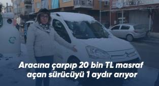 Aracına çarpıp 20 bin TL masraf açan sürücüyü 1 aydır arıyor