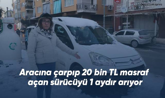 Aracına çarpıp 20 bin TL masraf açan sürücüyü 1 aydır arıyor