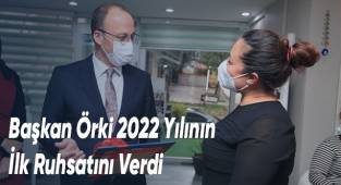 Başkan Örki 2022 Yılının İlk Ruhsatını Verdi
