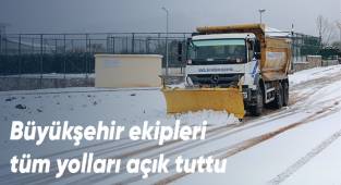 Büyükşehir ekipleri tüm yolları açık tuttu