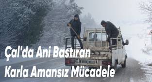 Çal'da Ani Bastıran Karla Amansız Mücadele