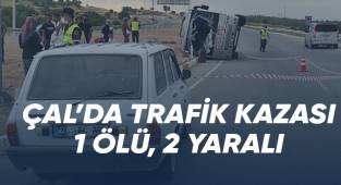 Çal'da zincirleme trafik kazası; 1ölü, 2 yaralı