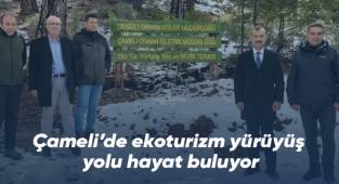 Çameli’de ekoturizm yürüyüş yolu hayat buluyor