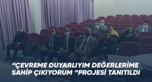 'Çevreme Duyarlıyım Değerlerime Sahip Çıkıyorum' projesi tanıtıldı