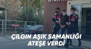 Çılgın aşık, kız arkadaşının babasına ait samanlığı ateşe verdi
