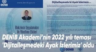 DENİB Akademi’nin 2022 yılı teması 'Dijitalleşmedeki Ayak İzlerimiz' oldu