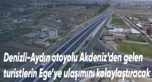 Denizli-Aydın otoyolu Akdeniz'den Ege'ye ulaşımı kolaylaştıracak