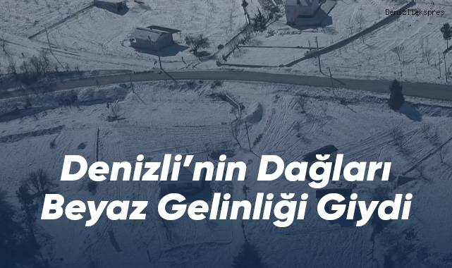 Denizli dağları beyaz gelinliğini giydi