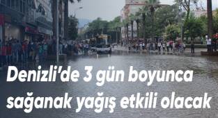 Denizli’de 3 gün boyunca sağanak yağış etkili olacak