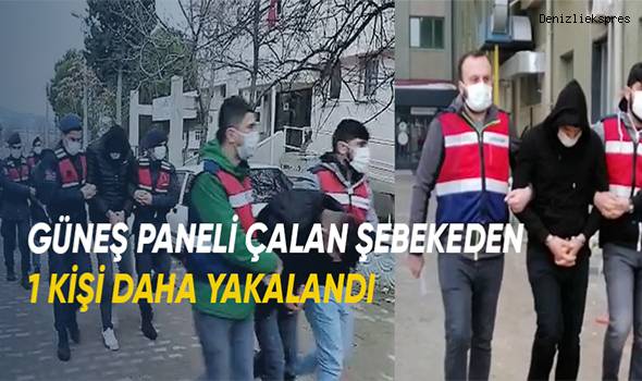 Denizli'de güneş paneli çalan şebekeden bir kişi daha tutuklandı