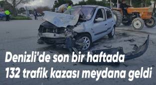 Denizli'de son bir haftada 132 trafik kazası meydana geldi