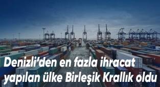 Denizli’den en fazla ihracat yapılan ülke Birleşik Krallık oldu