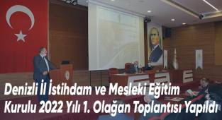 Denizli İl İstihdam ve Mesleki Eğitim Kurulu 2022 Yılı 1. Olağan Toplantısı Yapıldı